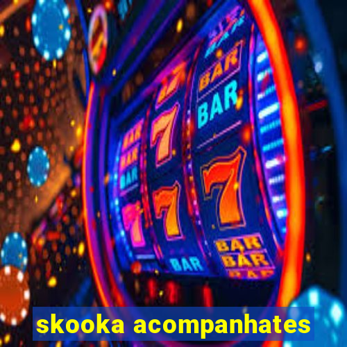 skooka acompanhates